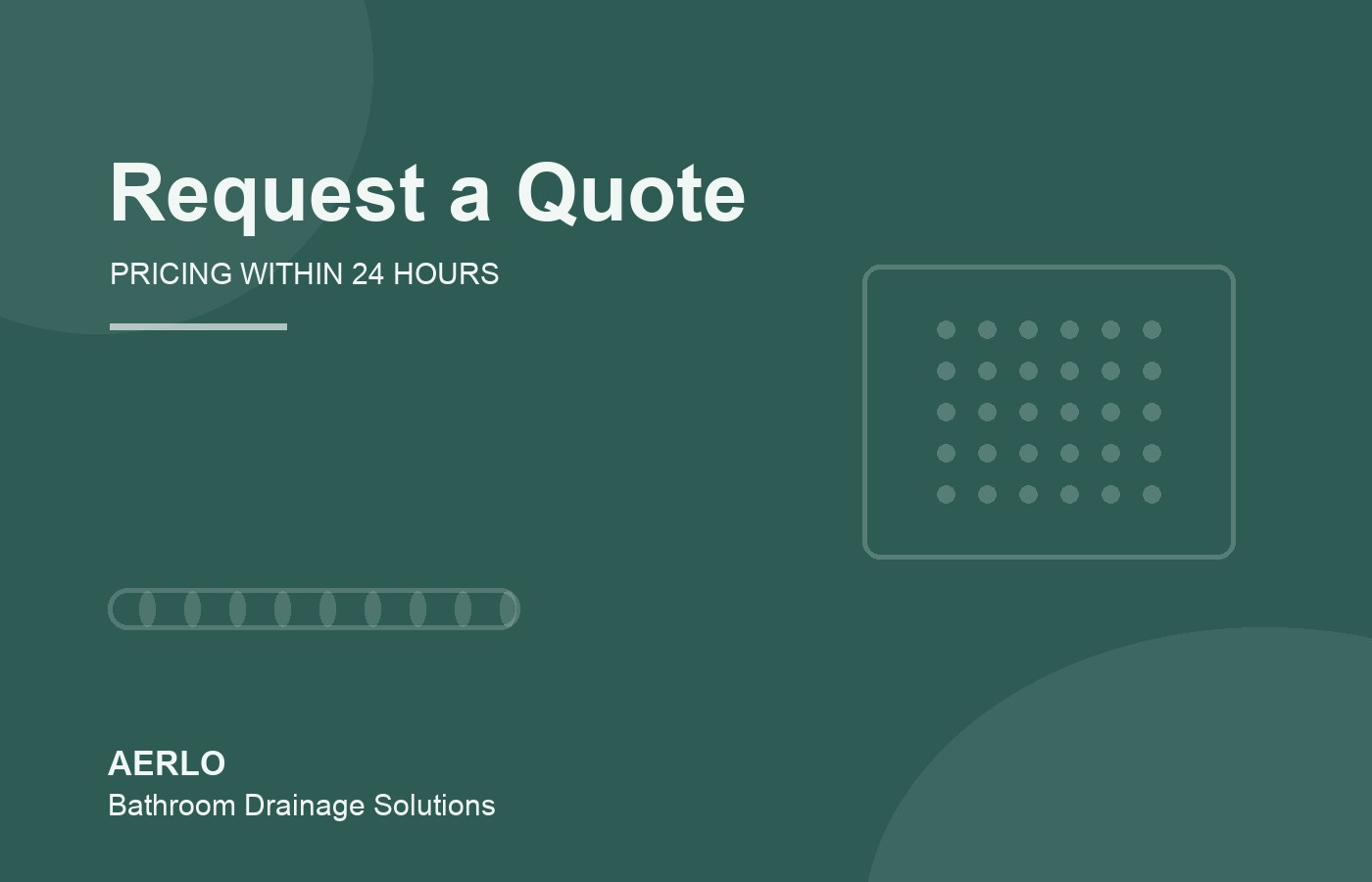 Request a quotation for AERLO bathroom drainage products